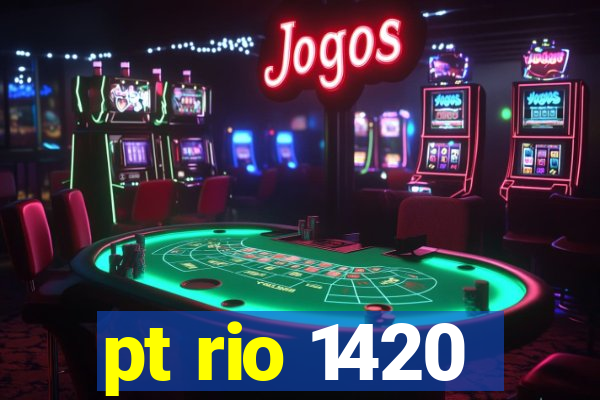 pt rio 1420